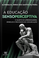 A Educação Sensoperceptiva: O Sujeito Em Aprendizagens, Símbolos E Processos De Comunicação