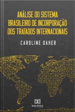 Análise Do Sistema Brasileiro De Incorporação Dos Tratados Internacionais