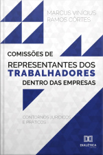 Comissões De Representantes Dos Trabalhadores Dentro Das Empresas: Contornos Jurídicos E Práticos