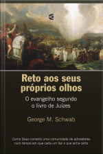 Reto Aos Seus Próprios Olhos: O Evangelho Segundo O Livro De Juízes