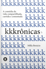 Kkkrônicas: A Comédia Da Vida Compartilhada, Curtida E Comentada