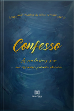 Confesso: As Palavras Que Eu Escrevi Para Mim