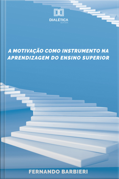 A Motivação Como Instrumento Na Aprendizagem Do Ensino Superior