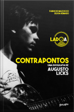 Contrapontos: Uma Biografia De Augusto Licks - Lado A