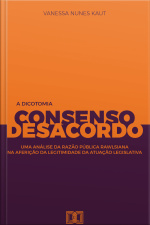 A Dicotomia Consenso E Desacordo: Uma Análise Da Razão Pública Rawlsiana Na Aferição Da Legitimidade Da Atuação Legislativa