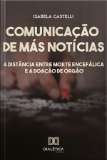 Comunicação De Más Notícias: A Distância Entre Morte Encefálica E A Doação De Órgão