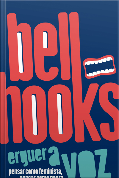 Erguer A Voz: Pensar Como Feminista, Pensar Como Negra