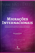 Migrações Internacionais: Experiências E Desafios Para A Proteção E Promoção De Direitos Humanos No Brasil