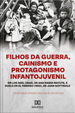 Filhos Da Guerra, Cainismo E Protagonismo Infantojuvenil: Em Los Abel (1948) De Ana María Matute, E Duelo En El Paraíso (1955), De Juan Goytisolo