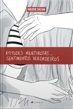 Atitudes Mentirosas...sentimentos Verdadeiros