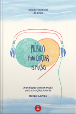 Música Para Cortar Os Pulsos: Monólogos Sentimentais Para Corações Juvenis