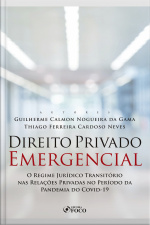 Direito Privado Emergencial: O Regime Jurídico Transitório Nas Relações Privadas No Período Da Pandemia Da Covid-19