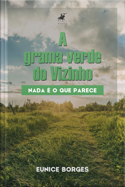 A Grama Verde Do Vizinho: Nada É O Que Parece