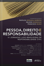 Pessoa, Direito E Responsabilidade: Iii Jornadas Luso-brasileiras De Responsabilidade Civil
