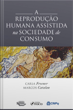 A Reprodução Humana Assistida Na Sociedade De Consumo