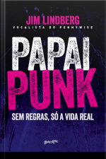 Papai Punk: Sem Regras, Só A Vida Real