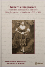 Gênero E Imigração: Mulheres Portuguesas Em Foco (rio De Janeiro E São Paulo – Xix E Xx)
