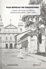 Nas Sendas Do Progresso: Cidade, Educação E Mulheres (pindamonhangaba - 1860-1888)
