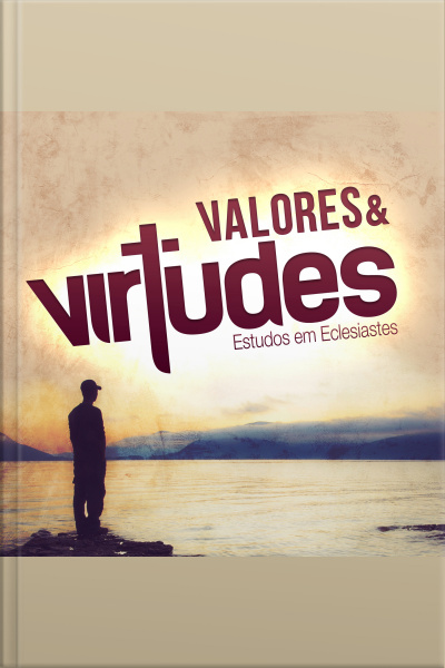 Valores E Virtudes | Aluno: Estudos Em Eclesiastes