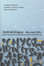 Metodologia Da Escrita: Entre Arquivos, Sentimentos E Palavras