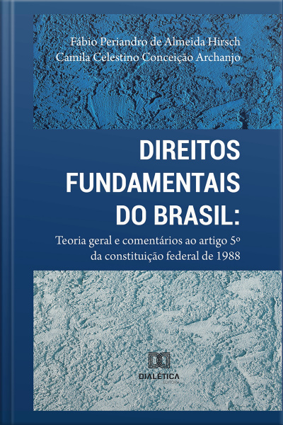 Direitos Fundamentais Do Brasil: Teoria Geral E Comentários Ao Artigo 5º Da Constituição Federal De 1988