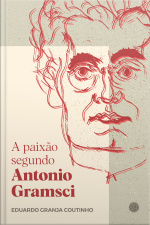 A Paixão Segundo Antonio Gramsci