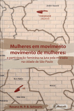 Mulheres Em Movimento Movimento De Mulheres: A Participação Feminina Na Luta Pela Moradia Na Cidade De São Paulo