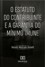 O Estatuto Do Contribuinte E A Garantia Do Mínimo Imune