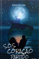 S.o.s Coração Partido: O Que Fazer Quando Você É O Único Que Pode Salvar Seu Próprio Coração?