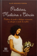 Parteiras, Medicina E Ciência: Políticas Do Parto E Diálogos Necessários Na Atenção À Saúde Da Mulher