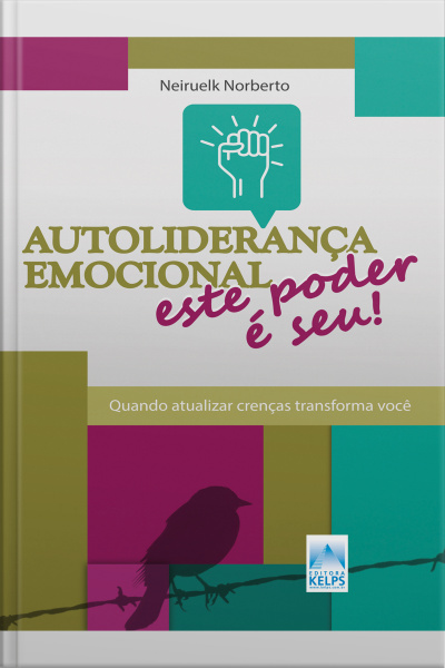 Autoliderança Emocional: Este Poder É Seu!: Quando Atualizar Crenças Transforma Você!