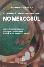 A Cooperação Jurídica Internacional No Mercosul: A Importância Da Integração Processual Regional Para A Proteção Dos Consumidores Turistas
