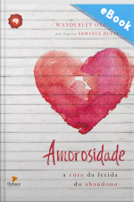 Amorosidade: A Cura Da Ferida Do Abandono