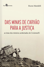 Das Minas De Carvão Para A Justiça: As Lutas Dos Mineiros Acidentados De Criciúma/sc