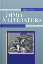 Ódio À Literatura: Uma História Da Antiliteratura