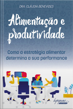Alimentação E Produtividade: Como A Estratégia Alimentar Determina A Sua Performance