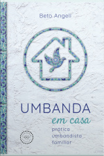 Umbanda Em Casa: Prática Umbandista Familiar
