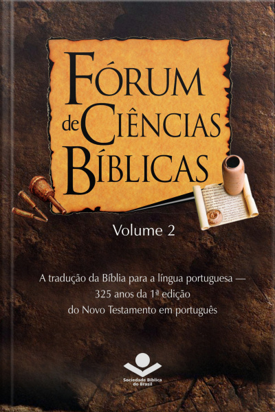 Fórum De Ciências Bíblicas 2: A Tradução Da Bíblia Para A Língua Portuguesa - 325 Anos Da 1ª Edição Do Novo Testamento Em Português