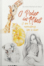 O Poder Das Mães: O Que A Neurociência Tem A Dizer