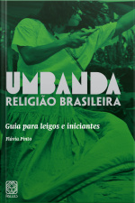Umbanda Religião Brasileira: Guia Para Leigos E Iniciantes