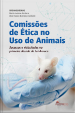 Comissões De Ética No Uso De Animais: Sucessos E Vicissitudes Na Primeira Década Da Lei Arouca