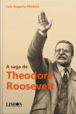 A Saga De Theodore Roosevelt