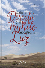 Entre O Deserto E O Fim Do Mundo Encontrei A Luz