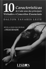 Dez Características De Cada Uma Das Principais Virtudes E Conceitos Essenciais: Revela Onde Encontrar A Felicidade