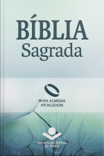 Bíblia Sagrada Nova Almeida Atualizada: Uma Tradução Clássica Com Linguagem Atual