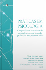 Práticas Em Psicologia: Compartilhando Experiências De Uma Universidade Na Formação Profissional Para Promover Saúde