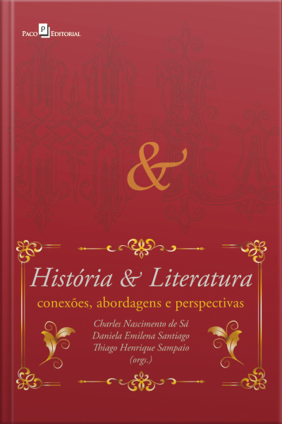 História E Literatura: Conexões, Abordagens E Perspectivas