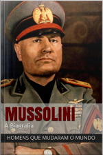 Benito Mussolini - A Biografia