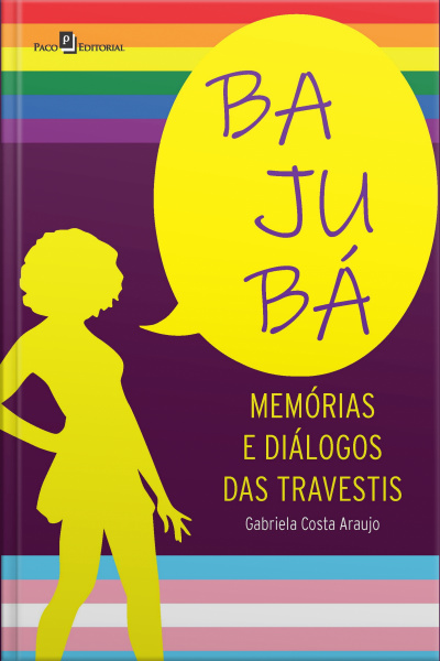 Bajubá: Memórias E Diálogos Das Travestis