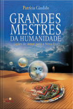 Grandes Mestres Da Humanidade: Lições De Amor Para A Nova Era